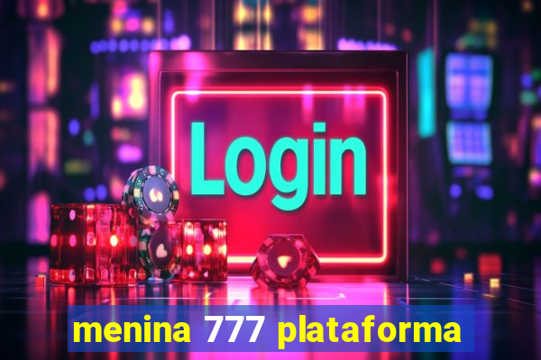 menina 777 plataforma